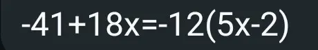 Реши уравнение -41+18x=-12(5x-2)