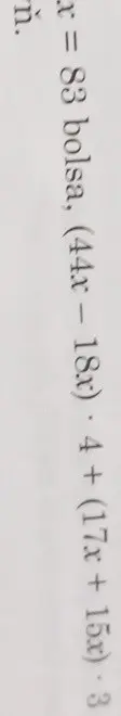 Найди значение x: x = 83 bolsa, (44x - 18x). 4+ (17x + 15x)-3