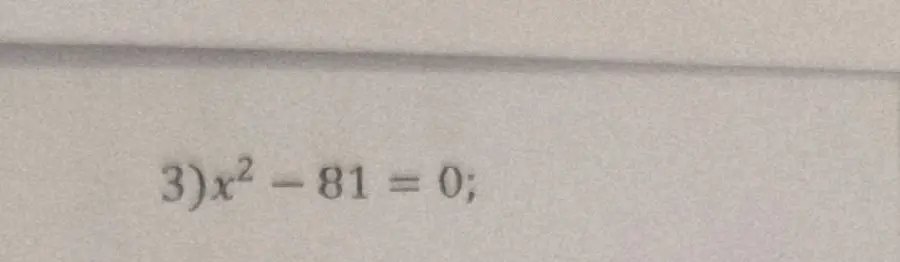 Найди корни уравнения x² - 81 = 0