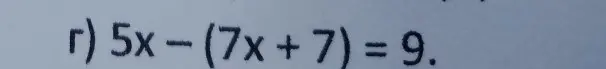 Реши уравнение 5x − (7x + 7) = 9.