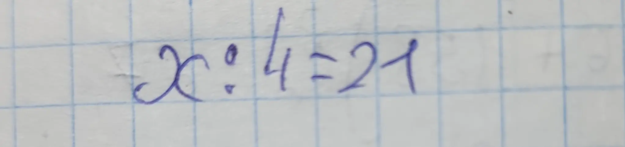 Найди x: x / 4 = 21