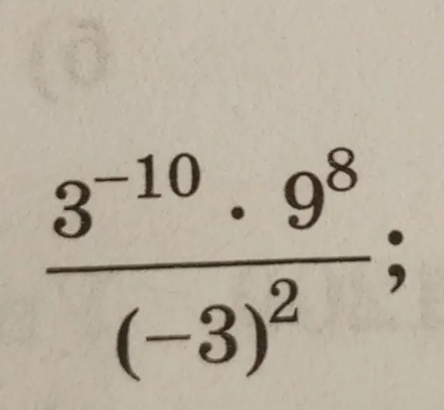 Упрости выражение $\frac{3^{-10} \cdot 9^8}{(-3)^2}$