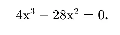 Реши уравнение $4x^3 - 28x^2 = 0$.