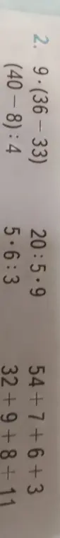 Вычисли:
9.(36-33)
(40-8):4
20:5.9
5・6:3
54+7+6+3
32+9+8+11