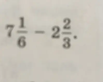 Вычисли $7\frac{1}{6}-2\frac{2}{3}$