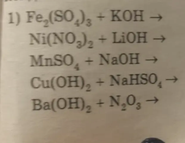 Напиши уравнения реакций: 1) Fe2(SO4)3 + KOH →, 2) Ni(NO₃)₂ + LiOH →, 3) MnSO4 + NaOH →, 4) Cu(OH)2 + NaHSO4→, 5) Ba(OH)2 + N2O3 →