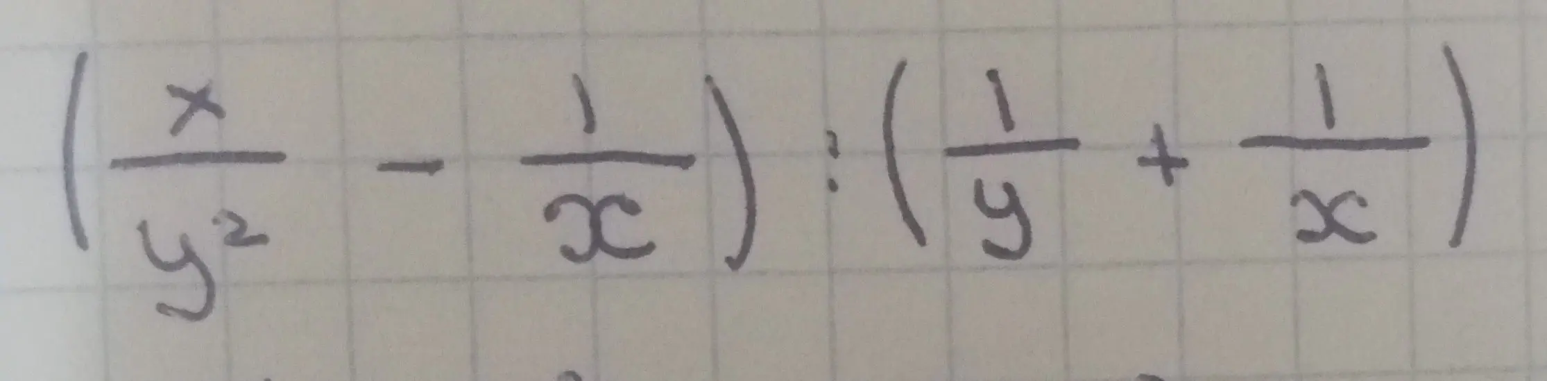 Упрости выражение $(\frac{x}{y^2} - \frac{1}{x}) : (\frac{1}{y} + \frac{1}{x})$