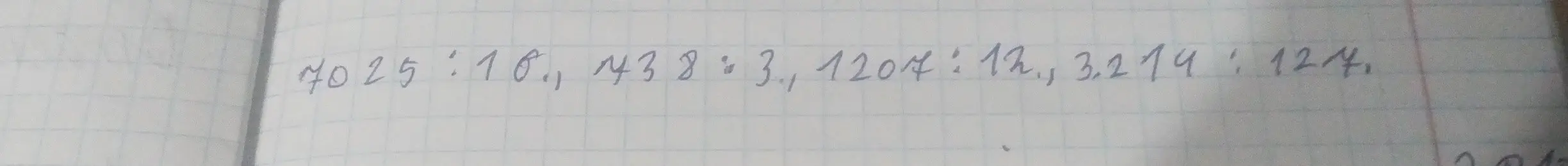 Выполни деление: 7025 : 10, 143,8 : 3, 1204 : 12, 3,214 : 124