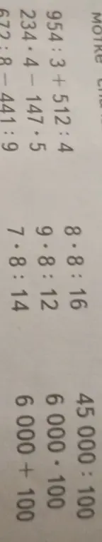 Реши примеры: 954:3+512:4, 234-4-147.5, 9.8:12, 8・8:16, 45 000: 100, 6000-100, 672:8 441:9, 7・8:14, 6 000 + 100