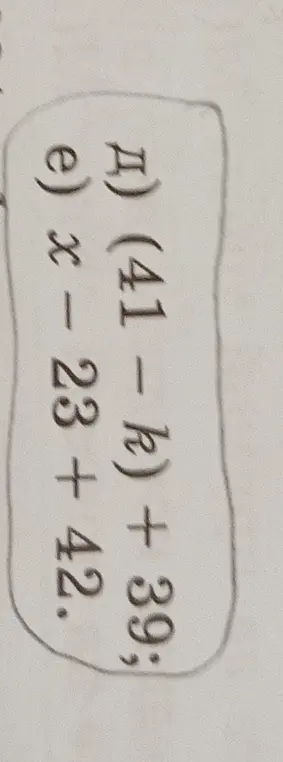 Вычисли выражения (41-k) + 39 и x - 23 + 42.