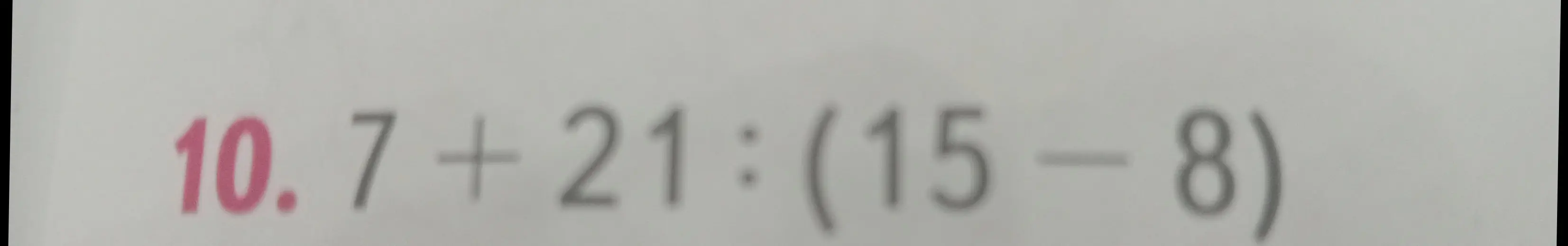 Вычисли значение выражения 7 + 21 : (15 - 8)