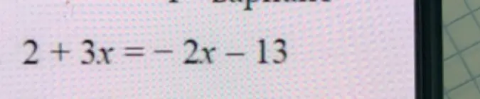 Реши уравнение 2 + 3x = -2x - 13