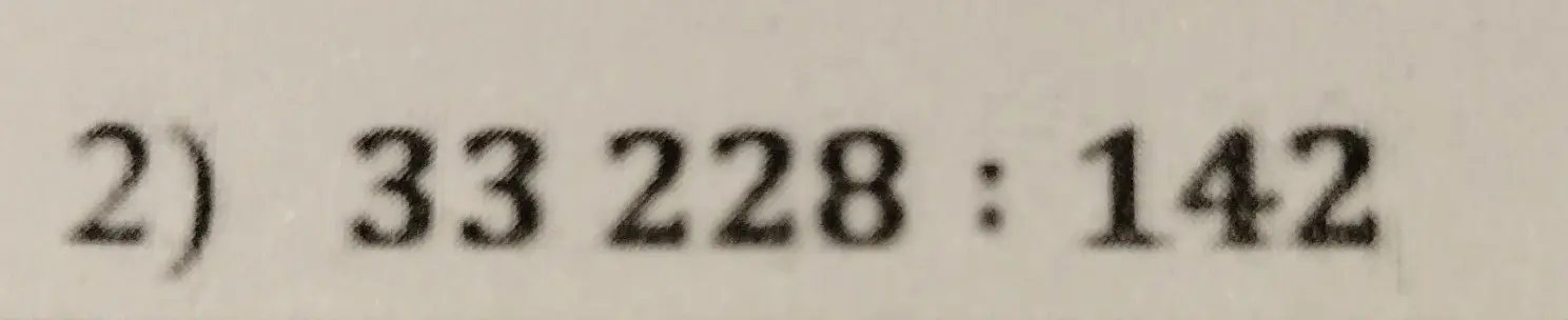 Выполни деление в столбик 33 228 на 142