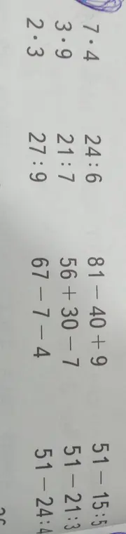 Вычисли значения выражений: 7.4, 24:6, 81-40+9, 51-15:5, 3.9, 21:7, 56+30-7, 51-21:3, 2.3, 27:9, 67-7-4, 51-24:4