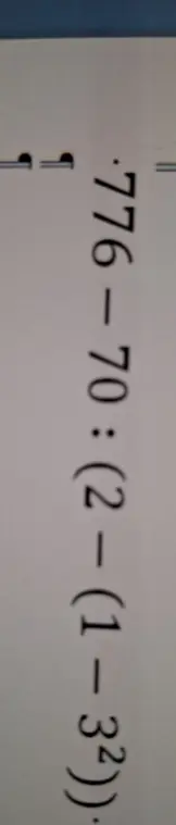 Вычисли значение выражения 776 – 70 : (2 – (1 — 3²))
