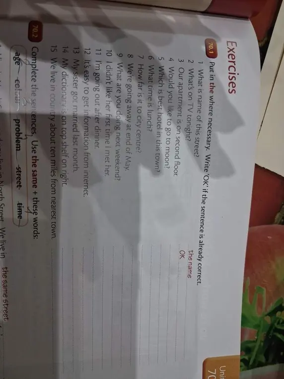Вставь артикль там, где это необходимо. Напиши 'OK', если предложение уже правильное. Дополни предложения, используя слова: age, colour, problem, street, time.
