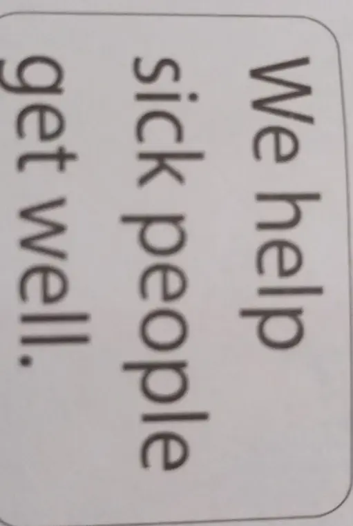 Переведи фразу 'We help sick people get well'.