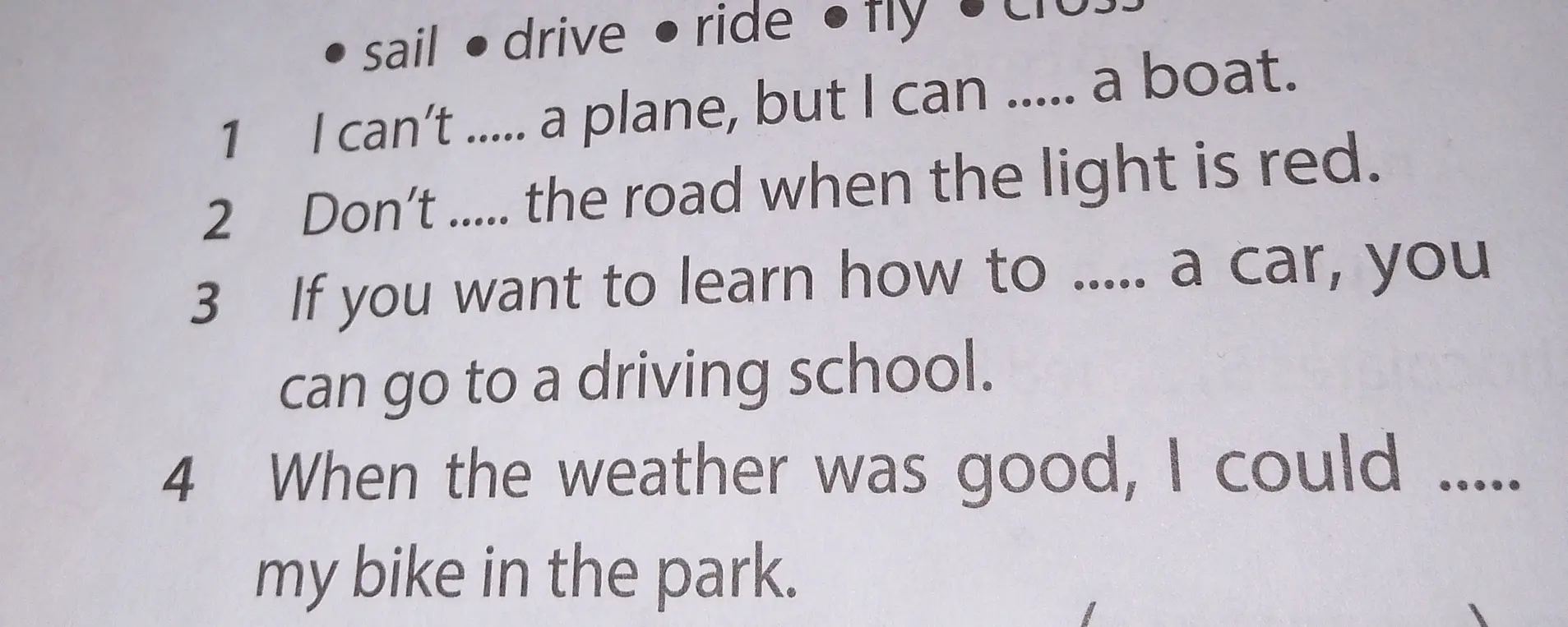 Заполни пропуски словами: sail, drive, ride, fly, cross.