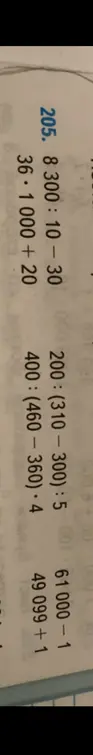 Вычисли значения выражений: 8*300:10-30, 200:(310-300):5, 61000-1, 36*1000+20, 400:(460-360)*4, 49099+1
