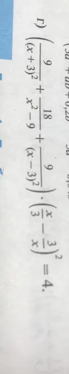 Реши уравнение (9/(x+3)^2 + 18/(x^2-9) + 9/(x-3)^2) * (x-3)/(x+3) = 4