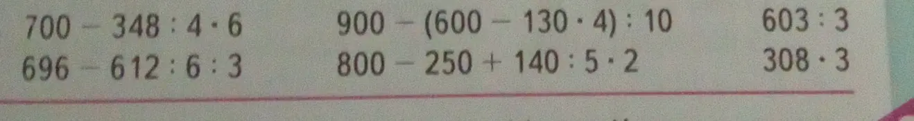 Выполни вычисления: 700-348:4*6, 900-(600-130.4):10, 603:3, 696-612:6:3, 800-250+140:5.2, 308.3