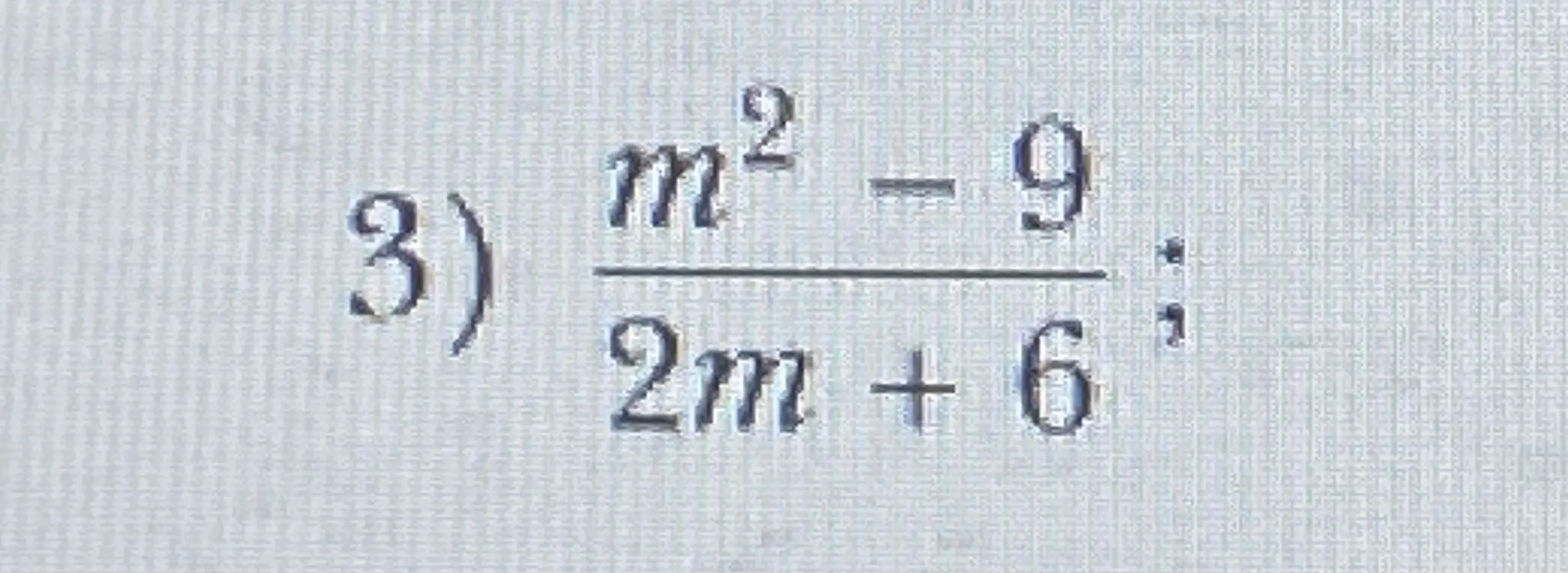 Упрости выражение $\frac{m^2 - 9}{2m + 6}$