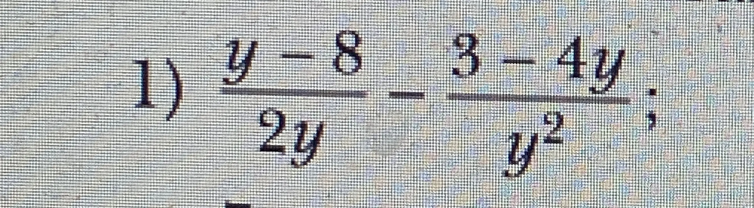 Реши пример на вычитание дробей: \frac{y-8}{2y} - \frac{3-4y}{y^2}