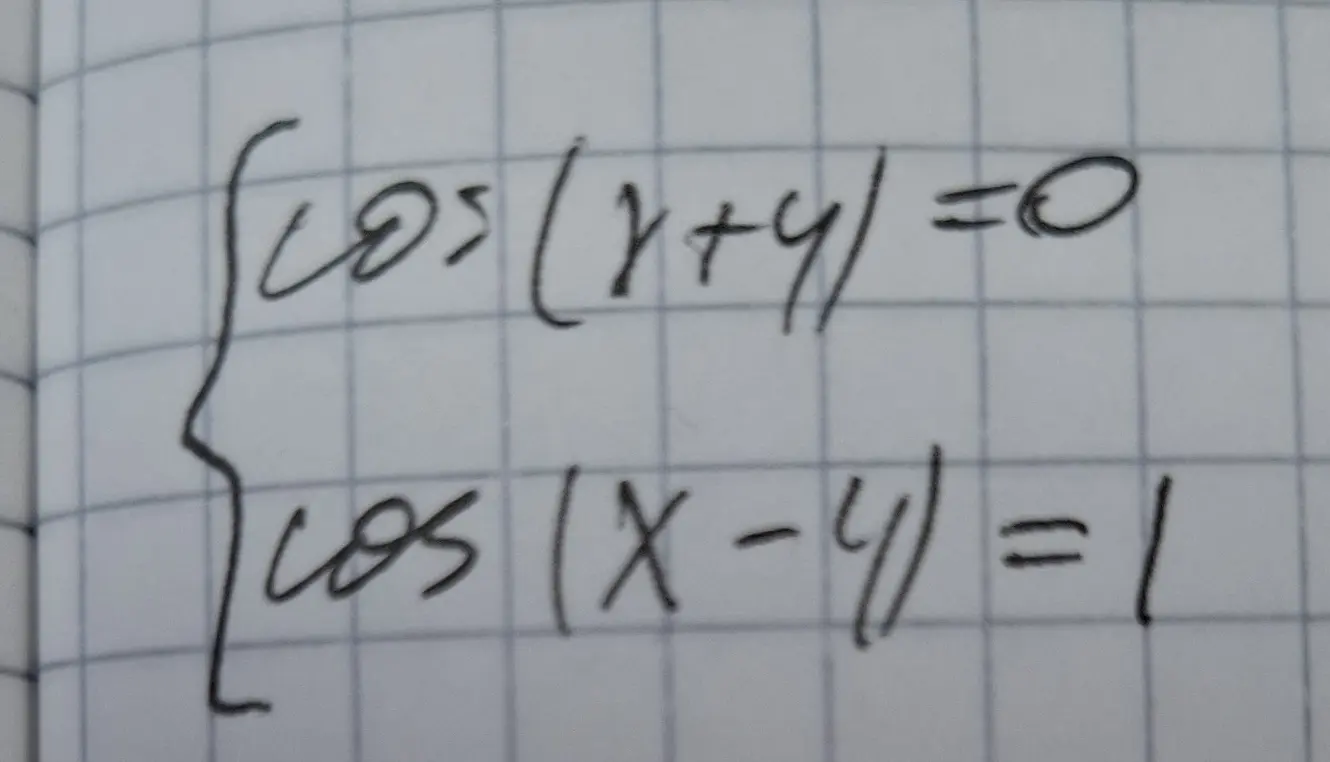 Реши систему уравнений cos(x+y) = 0, cos(x-y) = 1