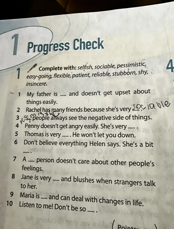 Заполни пропуски словами: selfish, sociable, pessimistic, easy-going, flexible, patient, reliable, stubborn, shy, insincere.