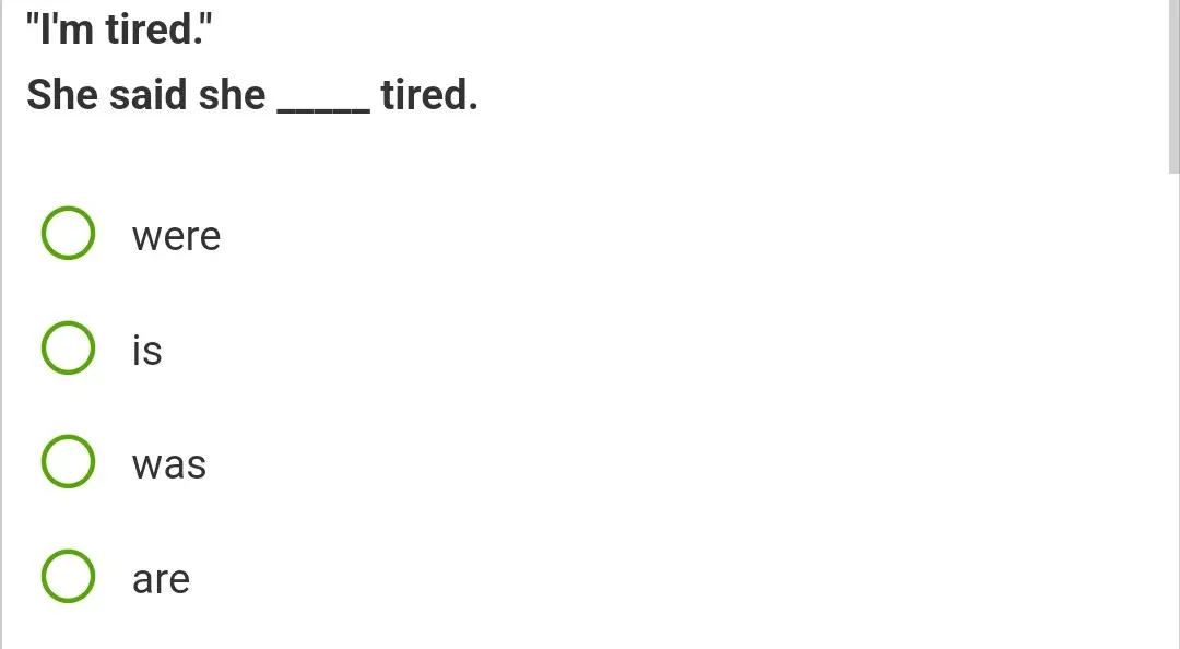 Выбери правильный вариант ответа: She said she ____ tired.