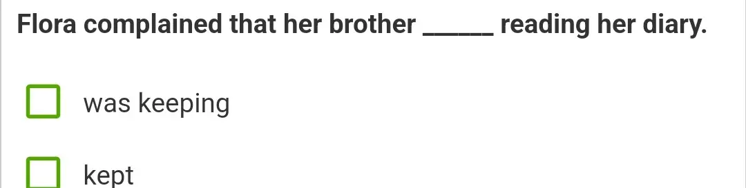 Выбери правильный вариант ответа: Flora complained that her brother ___ reading her diary.