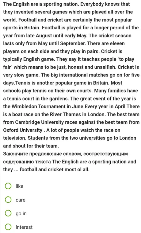 Закончи предложение словом, соответствующим содержанию текста: The English are a sporting nation and they ... football and cricket most of all.