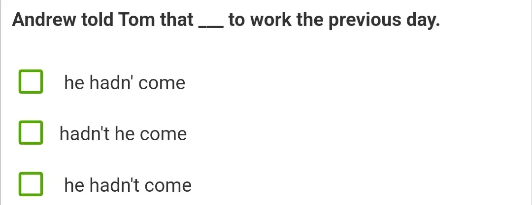 Выбери правильный вариант ответа: Andrew told Tom that ___ to work the previous day.