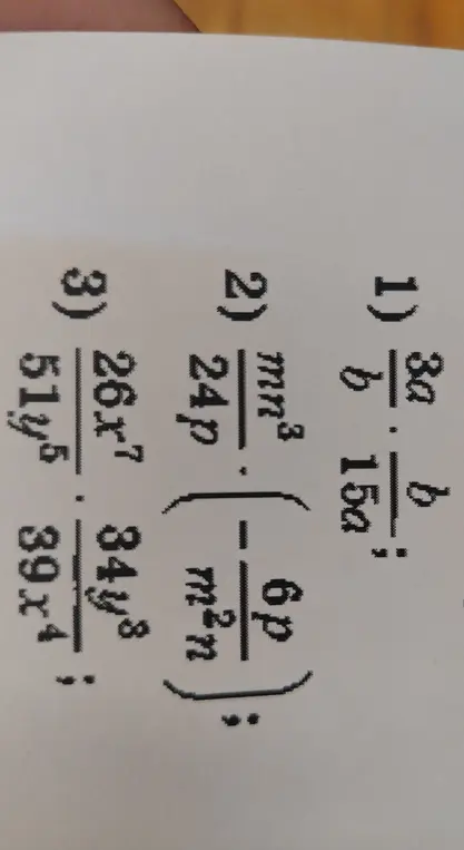 Вычисли выражения с дробями: 1) 3a/b : 15a/b, 2) mn³/24p : (6p/m²n), 3) 26x⁷/51y⁵ : 34y⁸/39x⁴