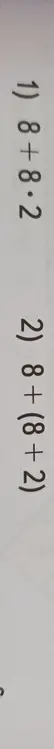 Реши примеры: 1) 8 + 8 * 2, 2) 8 + (8 + 2)