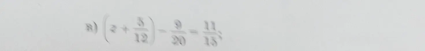 Реши уравнение (x + 5/12) - 9/20 = 11/15