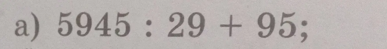 Выполни вычисление 5945 : 29 + 95