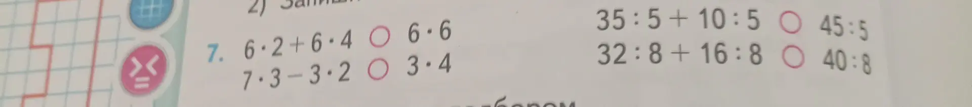Сравни выражения: 6*2+6*4 с 6*6, 7*3-3*2 с 3*4, 35:5+10:5 с 45:5, 32:8+16:8 с 40:8.
