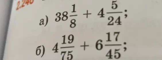 Вычисли значения выражений: a) $38\frac{1}{8}+4\frac{5}{24}$; б) $4\frac{19}{75}+6\frac{17}{45}$