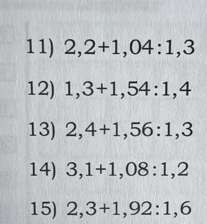 Вычисли значения выражений: 2,2+1,04:1,3, 1,3+1,54:1,4, 2,4+1,56:1,3, 3,1+1,08:1,2, 2,3+1,92:1,6
