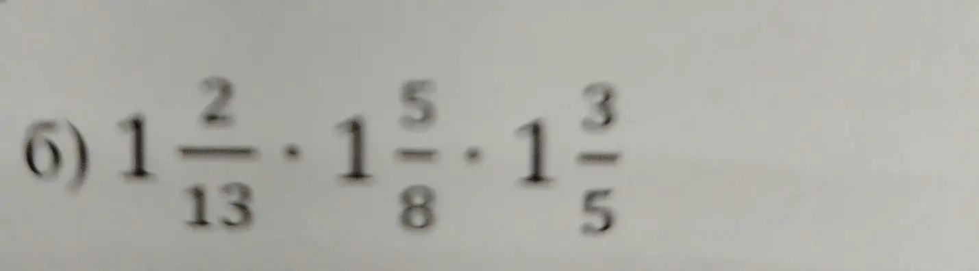 Реши пример $1\frac{2}{13} \cdot 1\frac{5}{8} \cdot 1\frac{3}{5}$