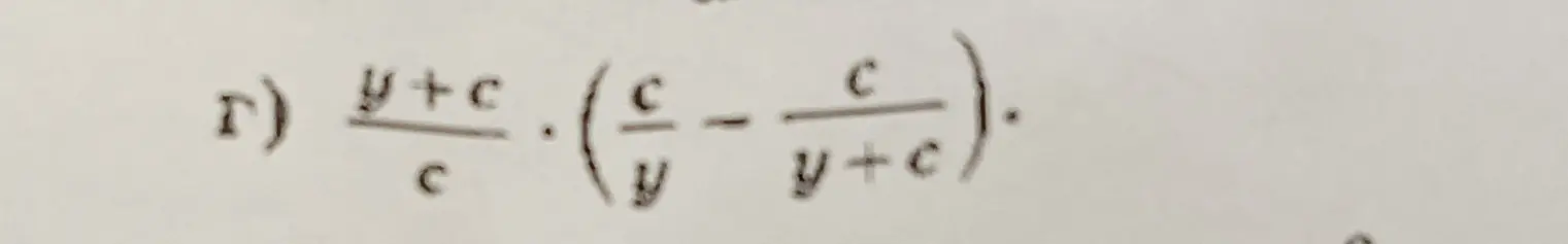 Упрости выражение (y+c)/c * (c/y - c/(y+c))
