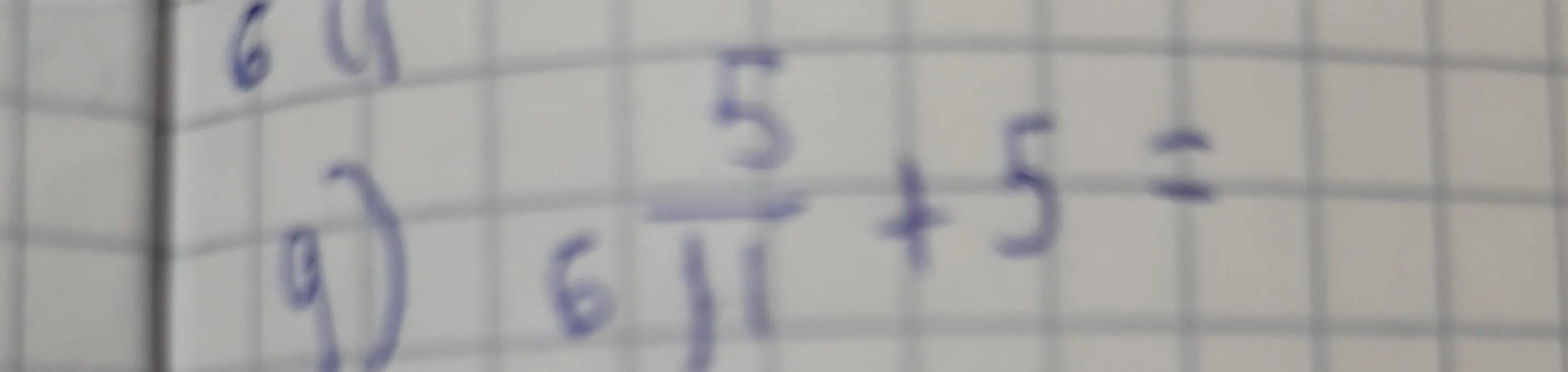 Реши пример $6\frac{5}{11} + 5 = $