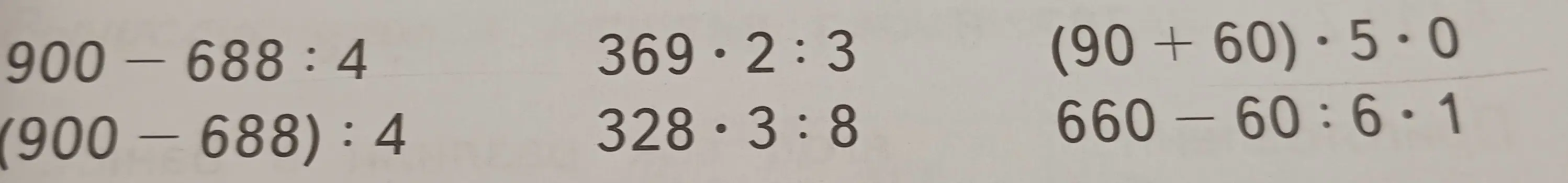 Вычисли значения выражений: 900-688:4, (900-688):4, 369*2:3, 328*3:8, (90+60)*5*0, 660-60:6*1