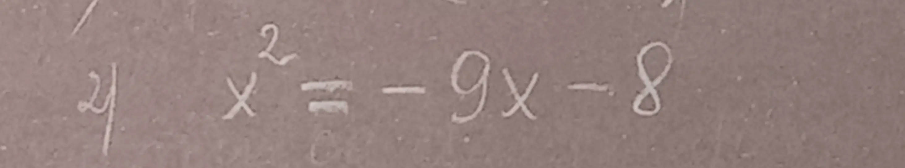 Реши уравнение x^2 = -9x - 8