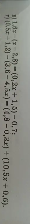 Реши уравнения в) 1,6х-(х-2,8)=(0,2x+1,5)-0,7 и г) (0,5x+1,2)-(3,6-4,5x)=(4,8-0,3x)+(10,5x+0,6).