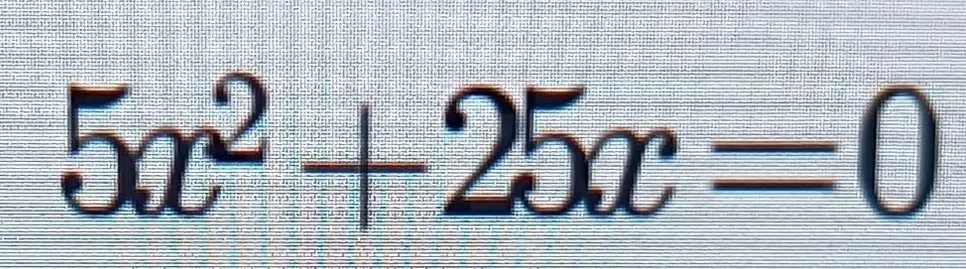 Реши уравнение 5x² + 25x = 0