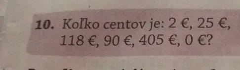 Скажи, сколько центов в: 2 €, 25 €, 118 €, 90 €, 405 €, 0 €?