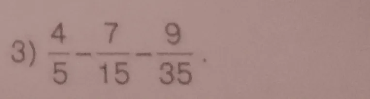 Вычисли $\frac{4}{5} - \frac{7}{15} - \frac{9}{35}$