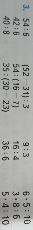 Вычисли выражения: 54:6, (52-31):3, 9:3, 6・5:10, 42:6, 40:8, 54:(16-7), 35: (30-23), 16:4, 3.8:6, 36:6, 5・4:10